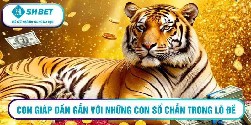Cách suy luận lô đề đơn giản, chính xác và hiệu quả cao 2 Con giáp dần gắn với những con số chắn trong lô đề
