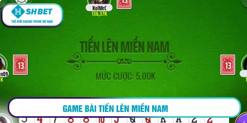Game bài tiến lên miền Nam - Luật chơi và hướng dẫn cách chơi 1 Game bài tiến lên miền Nam