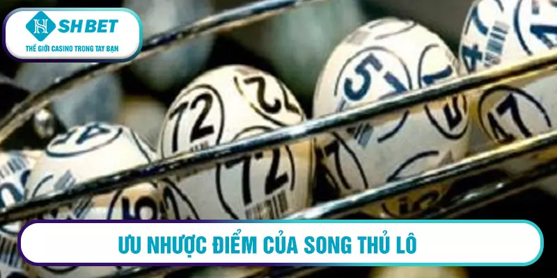 Song thủ lô miền Bắc hôm nay - Bí quyết để có được cặp song thủ lô VIP 2 Ưu nhược điểm của song thủ lô