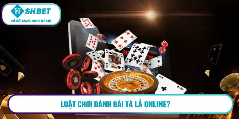 Tá lả online là gì? Hướng dẫn cách chơi 2 Luật chơi đánh bài Tá lả online?