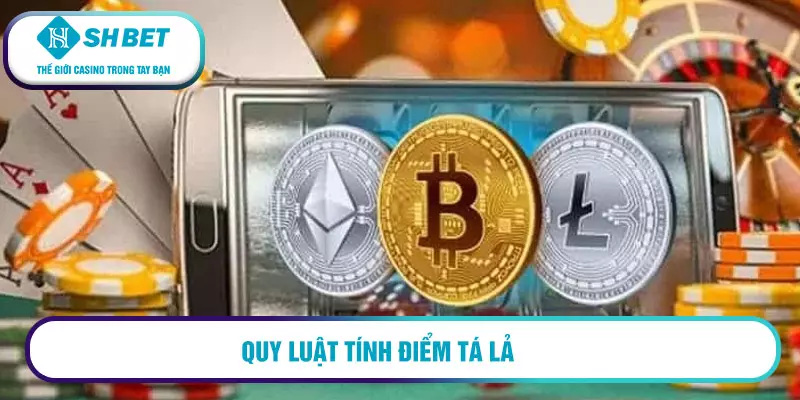 Tá lả online là gì? Hướng dẫn cách chơi 3 Quy luật tính điểm tá lả