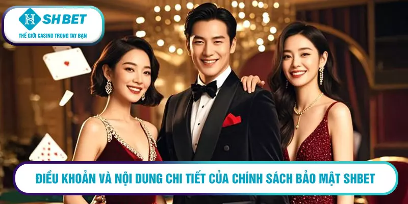 Chính sách bảo mật SHBET và 3 nội dung chính cần nhớ 3 Điều khoản và nội dung chi tiết của chính sách bảo mật SHBET