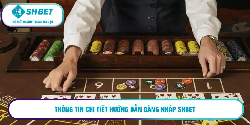 Hướng dẫn đăng nhập SHBET cơ bản nhất 2026 1 Thông tin chi tiết hướng dẫn đang nhập SHBET